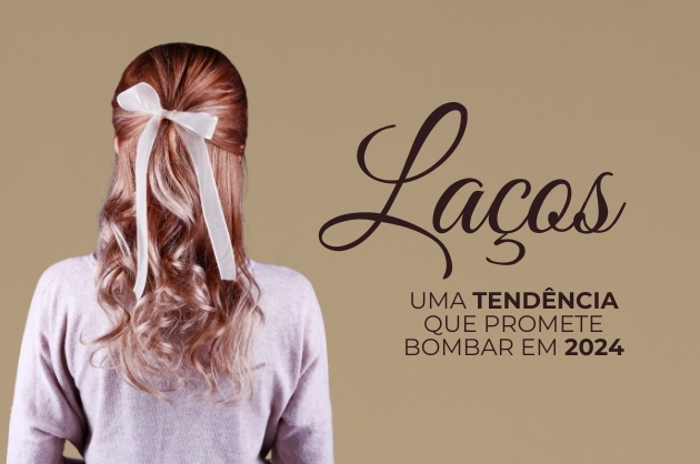 Mulher com cabelos e uma blusa em tons de rosa de costas com um laço na cabeça; à esquerda o texto: Laços: Uma tendência que promete bombar em 2024