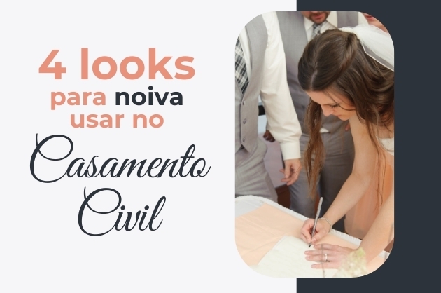 Fundo branco à esquerda em letras rosas: 4 looks para a noiva usar no casamento civil, à direita detalhe de uma noiva assinando um documento e o noivo ao lado